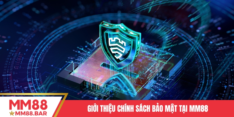 Giới thiệu chính sách bảo mật tại MM88