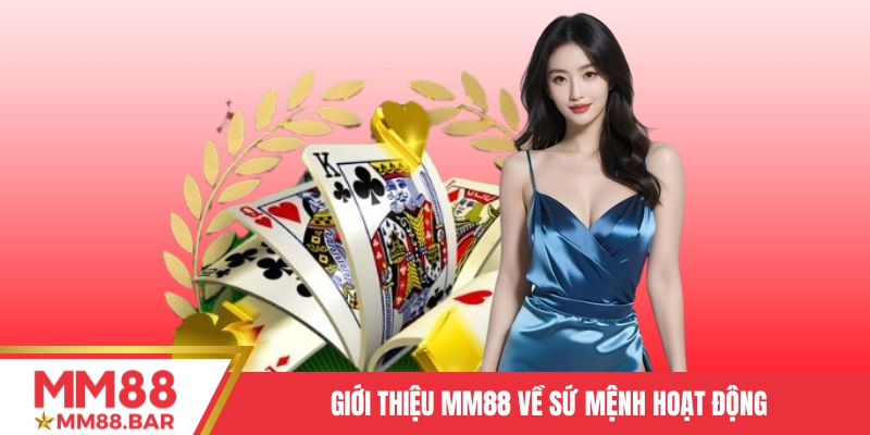 Giới thiệu MM88 về sứ mệnh hoạt động