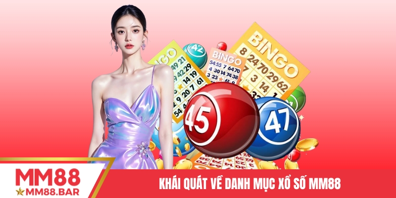 Khái quát về danh mục Xổ số MM88